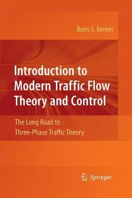 Introduction to Modern Traffic Flow Theory and Control: The Long Road to Three-Phase Traffic Theory (2009)