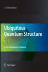 Ubiquitous Quantum Structure: From Psychology to Finance (2010)