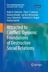 Attracted to Conflict: Dynamic Foundations of Destructive Social Relations (2013)