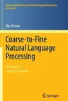 Coarse-To-Fine Natural Language Processing (2012)