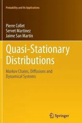 Quasi-Stationary Distributions: Markov Chains, Diffusions and Dynamical Systems (2013)