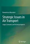 Strategic Issues in Air Transport: Legal, Economic and Technical Aspects (2012)