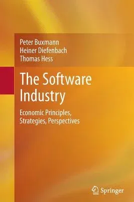 The Software Industry: Economic Principles, Strategies, Perspectives (2013)