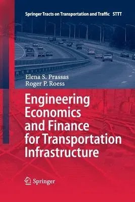 Engineering Economics and Finance for Transportation Infrastructure (Softcover Reprint of the Original 1st 2013)