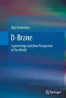 D-Brane: Superstrings and New Perspective of Our World (2012)