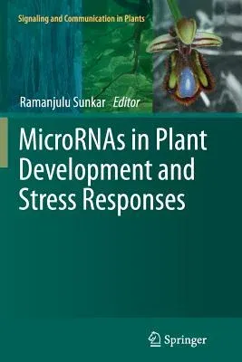 Micrornas in Plant Development and Stress Responses (2012)