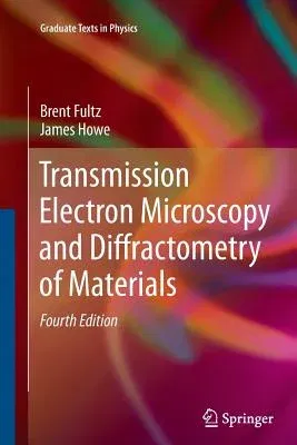 Transmission Electron Microscopy and Diffractometry of Materials (2013)