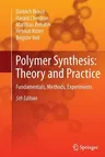 Polymer Synthesis: Theory and Practice: Fundamentals, Methods, Experiments (2013)