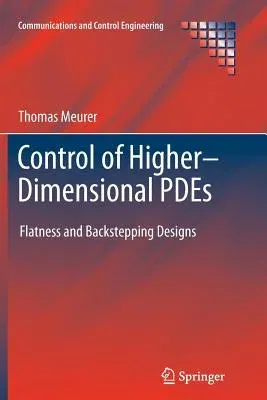 Control of Higher-Dimensional Pdes: Flatness and Backstepping Designs (2013)