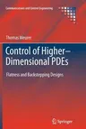 Control of Higher-Dimensional Pdes: Flatness and Backstepping Designs (2013)