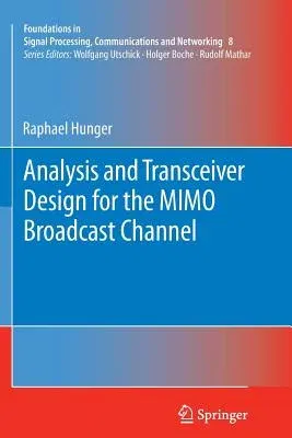 Analysis and Transceiver Design for the Mimo Broadcast Channel (2013)