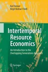 Intertemporal Resource Economics: An Introduction to the Overlapping Generations Approach (2010)