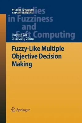 Fuzzy-Like Multiple Objective Decision Making (2011)