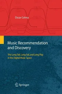 Music Recommendation and Discovery: The Long Tail, Long Fail, and Long Play in the Digital Music Space (2010)