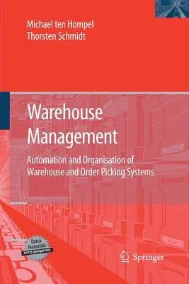 Warehouse Management: Automation and Organisation of Warehouse and Order Picking Systems (2007)