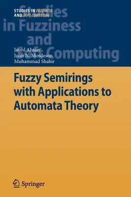 Fuzzy Semirings with Applications to Automata Theory (2012)