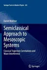 Semiclassical Approach to Mesoscopic Systems: Classical Trajectory Correlations and Wave Interference (2012)