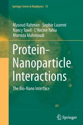 Protein-Nanoparticle Interactions: The Bio-Nano Interface (2013)