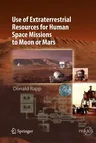 Use of Extraterrestrial Resources for Human Space Missions to Moon or Mars (2013)