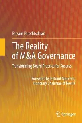 The Reality of M&A Governance: Transforming Board Practice for Success (2012)