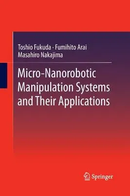 Micro-Nanorobotic Manipulation Systems and Their Applications (2013)