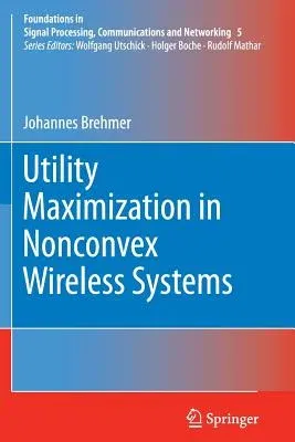 Utility Maximization in Nonconvex Wireless Systems (2012)