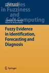Fuzzy Evidence in Identification, Forecasting and Diagnosis (2012)