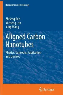 Aligned Carbon Nanotubes: Physics, Concepts, Fabrication and Devices (2013)