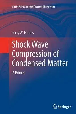 Shock Wave Compression of Condensed Matter: A Primer (2012)