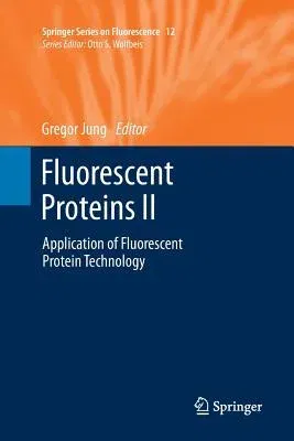 Fluorescent Proteins II: Application of Fluorescent Protein Technology (2012)