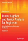 Tensor Algebra and Tensor Analysis for Engineers: With Applications to Continuum Mechanics (2013)