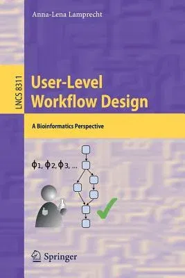 User-Level Workflow Design: A Bioinformatics Perspective (2013)