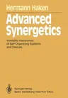 Advanced Synergetics: Instability Hierarchies of Self-Organizing Systems and Devices (Softcover Reprint of the Original 1st 1983)