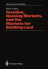 Taxation, Housing Markets, and the Markets for Building Land: An Intertemporal Analysis (Softcover Reprint of the Original 1st 1987)