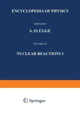 Nuclear Reactions I / Kernreaktionen I (Softcover Reprint of the Original 1st 1957)