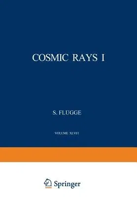 Cosmic Rays I / Kosmische Strahlung I (Softcover Reprint of the Original 1st 1961)