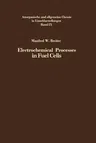 Electrochemical Processes in Fuel Cells (Softcover Reprint of the Original 1st 1969)