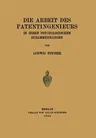 Die Arbeit Des Patentingenieurs: In Ihren Psychologischen Zusammenhängen (1923)