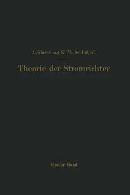 Einführung in Die Theorie Der Stromrichter: Erster Band Elektrotechnische Grundlagen (1935)