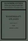 Wasserkraftanlagen: Erste Hälfte Planung, Triebwasserleitungen Und Kraftwerke (Softcover Reprint of the Original 1st 1934)