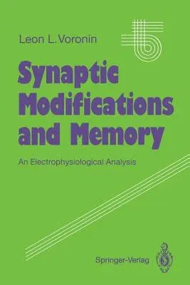 Synaptic Modifications and Memory: An Electrophysiological Analysis (Softcover Reprint of the Original 1st 1993)