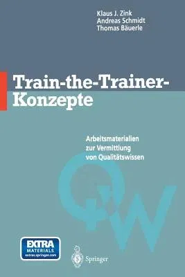 Train-The-Trainer-Konzepte: Arbeitsmaterialien Zur Vermittlung Von Qualitätswissen (1997)