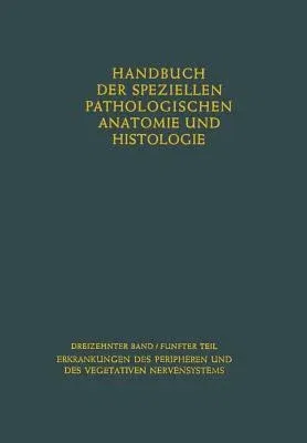 Erkrankungen Des Peripheren Nervensystems. Erkrankungen Des Vegetativen Nervensystems (Softcover Reprint of the Original 1st 1955)