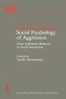 Social Psychology of Aggression: From Individual Behavior to Social Interaction (Softcover Reprint of the Original 1st 1984)