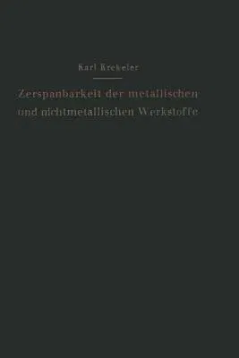 Die Zerspanbarkeit Der Metallischen Und Nichtmetallischen Werkstoffe (Softcover Reprint of the Original 1st 1951)