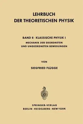 Lehrbuch Der Theoretischen Physik: Band II - Klassische Physik I Mechanik Geordneter Und Ungeordneter Bewegungen (Softcover Reprint of the Original 1s