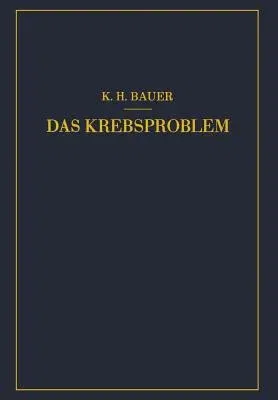 Das Krebsproblem: Einführung in Die Allgemeine Geschwulstlehre (Softcover Reprint of the Original 1st 1949)