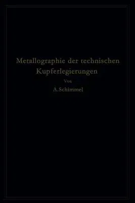 Metallographie Der Technischen Kupferlegierungen (Softcover Reprint of the Original 1st 1930)