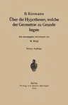 Über Die Hypothesen, Welche Der Geometrie Zu Grunde Liegen (3. Aufl. 1923)