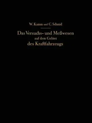 Das Versuchs- Und Meßwesen Auf Dem Gebiet Des Kraftfahrzeugs (Softcover Reprint of the Original 1st 1938)